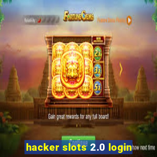 hacker slots 2.0 login